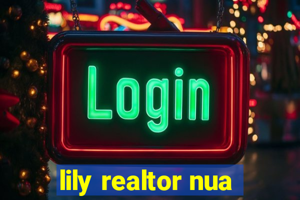 lily realtor nua